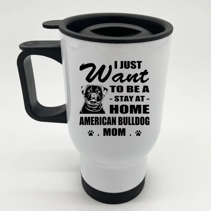 I Just Want Stay At Home American Bulldog Mom Christmas Gift Front & Back Stainless Steel Travel Mug