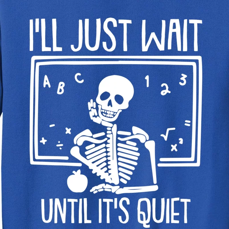 Ill Just Wait Until Its Quiet Teacher Lazy Halloween Costume Gift Tall Sweatshirt