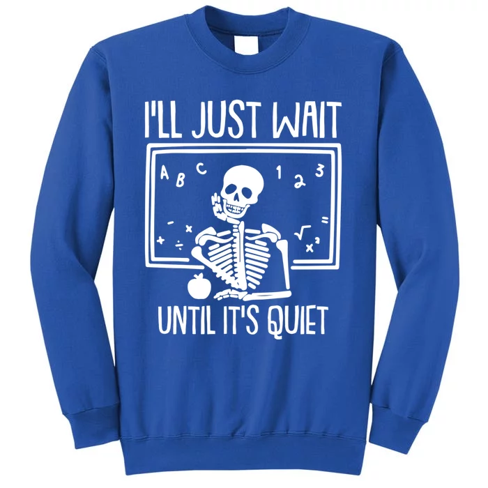 Ill Just Wait Until Its Quiet Teacher Lazy Halloween Costume Gift Tall Sweatshirt