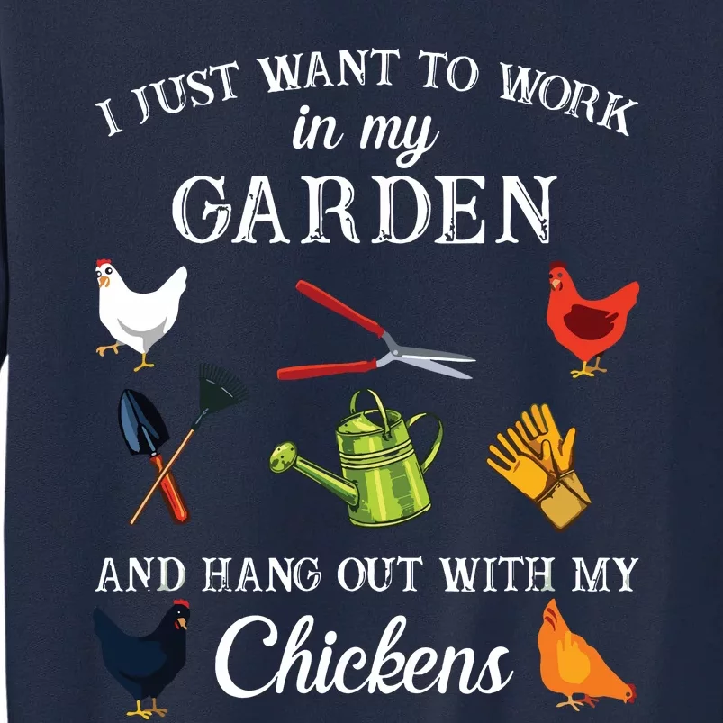 I Just Want To Work In My Garden And Hang Out With My Chickens Tall Sweatshirt