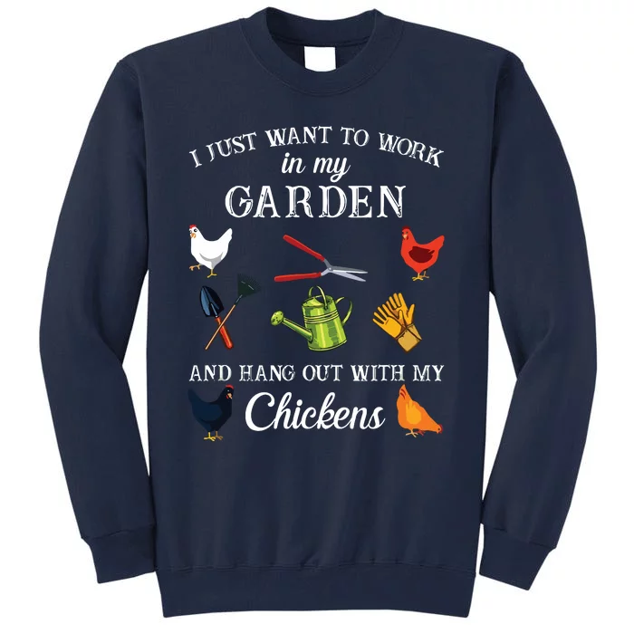 I Just Want To Work In My Garden And Hang Out With My Chickens Tall Sweatshirt