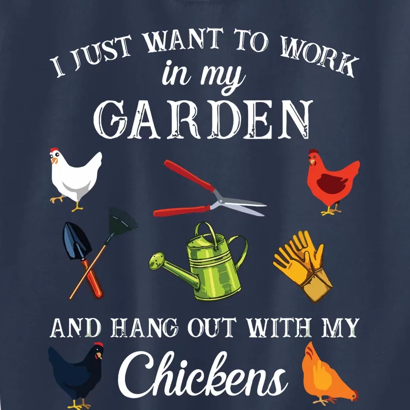 I Just Want To Work In My Garden And Hang Out With My Chickens Kids Sweatshirt