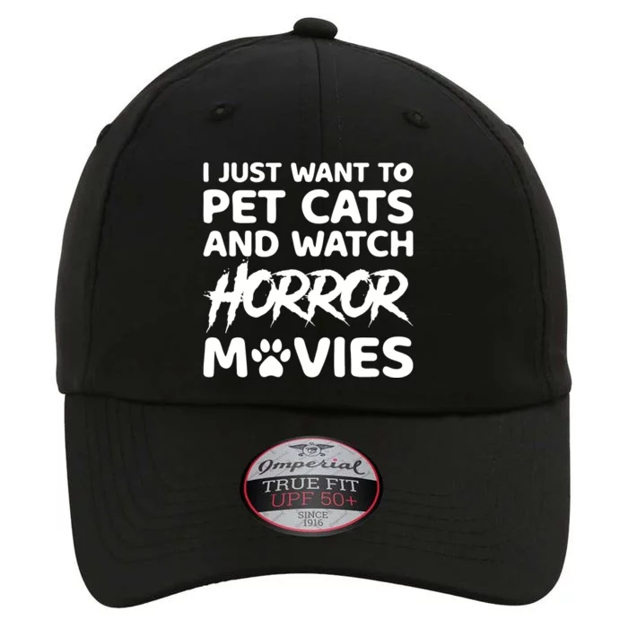 I Just Want To Pet Cats And Watch Horror Movies Halloween Quote The Original Performance Cap