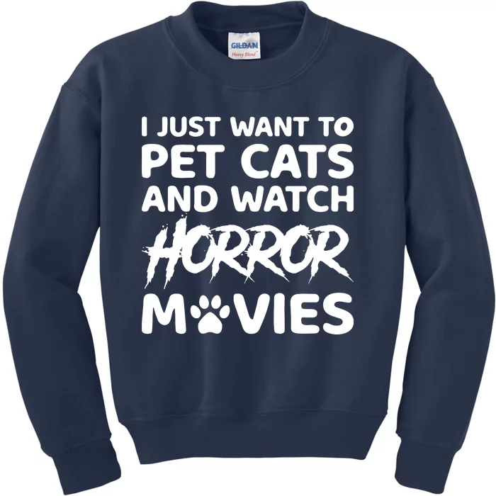 I Just Want To Pet Cats And Watch Horror Movies Halloween Quote Kids Sweatshirt