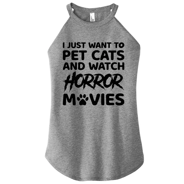 I Just Want To Pet Cats And Watch Horror Movies Halloween Quote Women’s Perfect Tri Rocker Tank