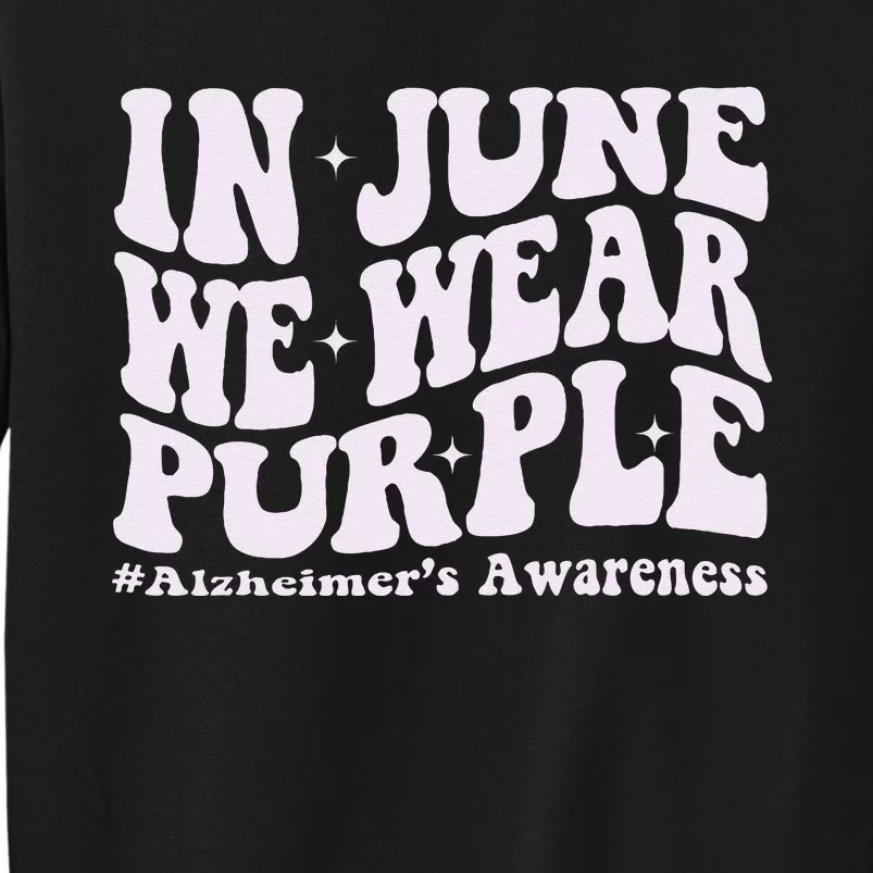 In June We Wear Purple Alzheimer's Awareness Groovy & Wavy Tall Sweatshirt