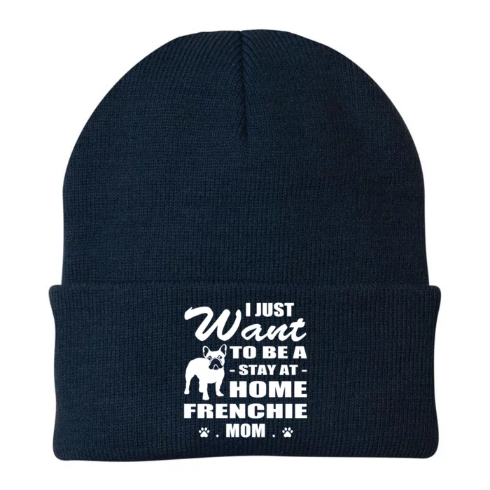 I Just Want Stay At Home Frenchie Mom Christmas Gift Funny Gift Knit Cap Winter Beanie