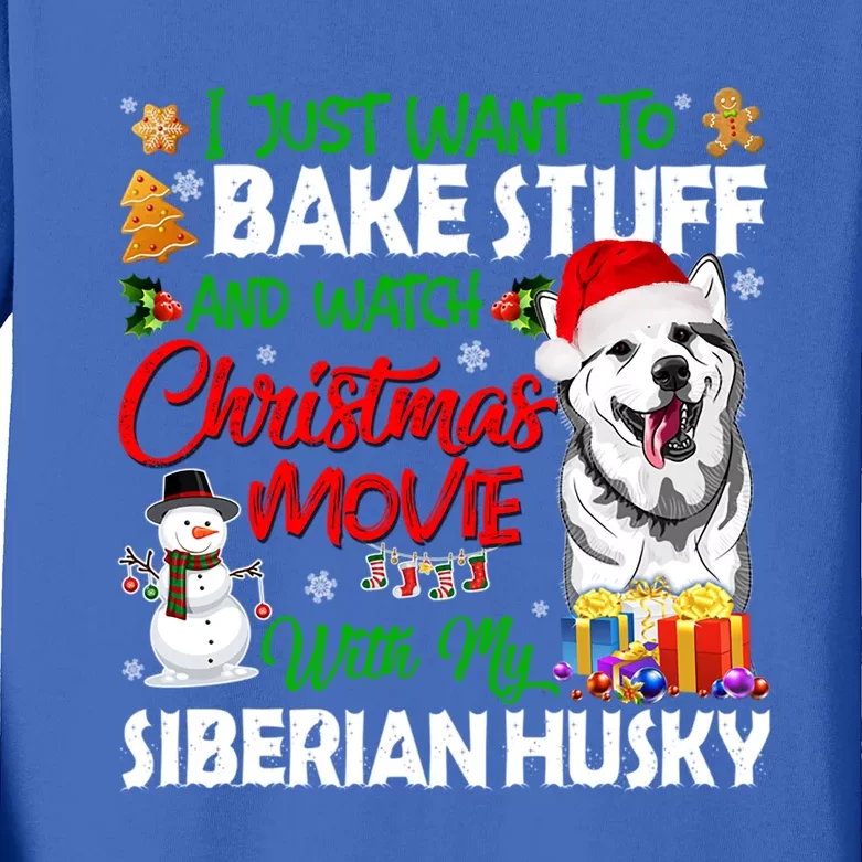 I Just Want To Bake Stuff And Christmas Movie Siberian Husky Gift Kids Long Sleeve Shirt