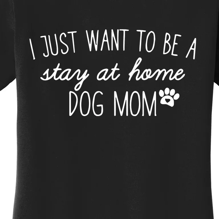 I Just Want To Be A Stay At Home Dog Mom Tees Long Sleeve Women's T-Shirt