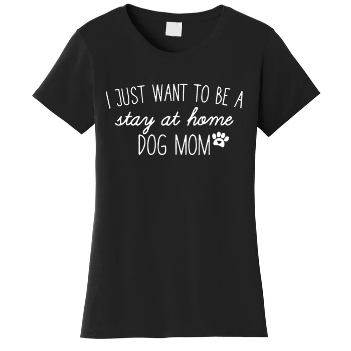 I Just Want To Be A Stay At Home Dog Mom Tees Long Sleeve Women's T-Shirt