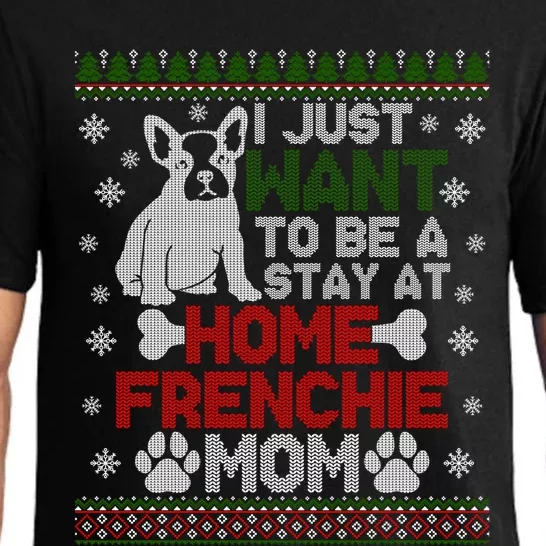 I Just Want Stay At Home Frenchie Mom Christmas Gift Ugly Gift Pajama Set