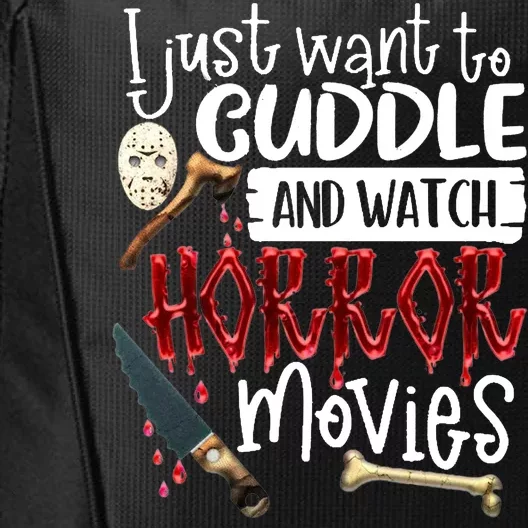 I Just Want To Cuddle And Watch Horror Movies City Backpack