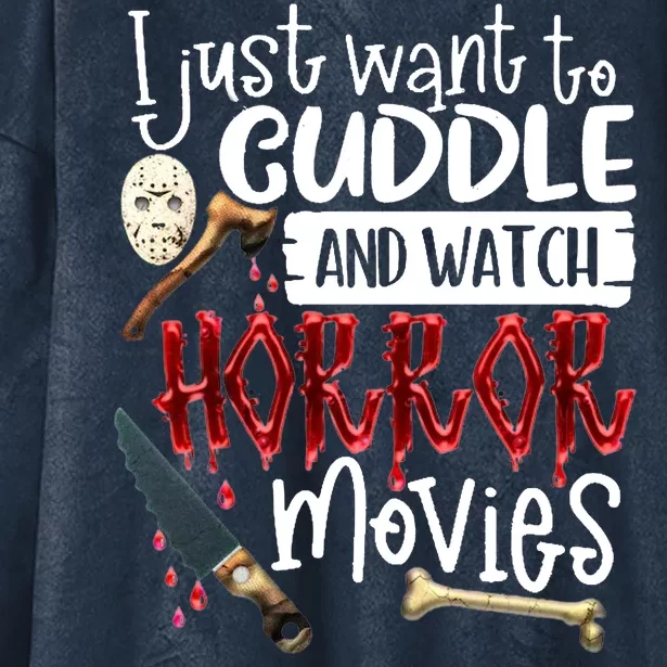 I Just Want To Cuddle And Watch Horror Movies Hooded Wearable Blanket