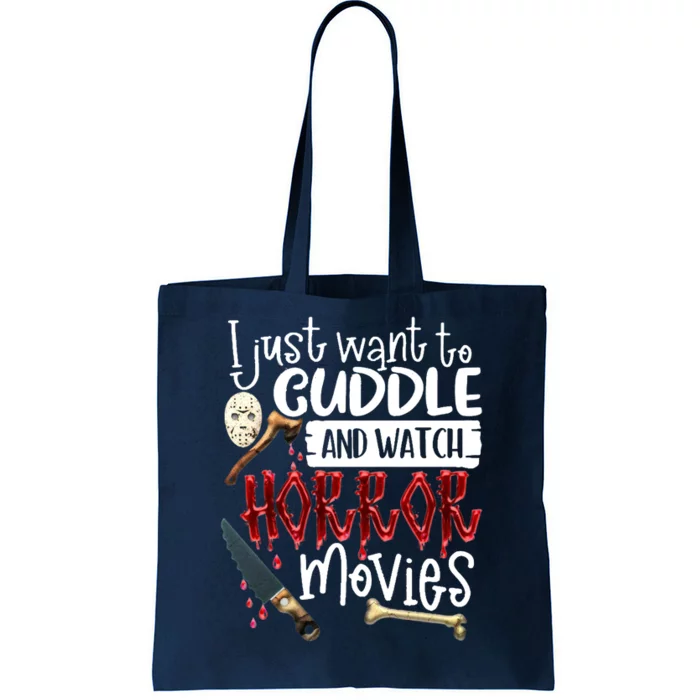 I Just Want To Cuddle And Watch Horror Movies Tote Bag