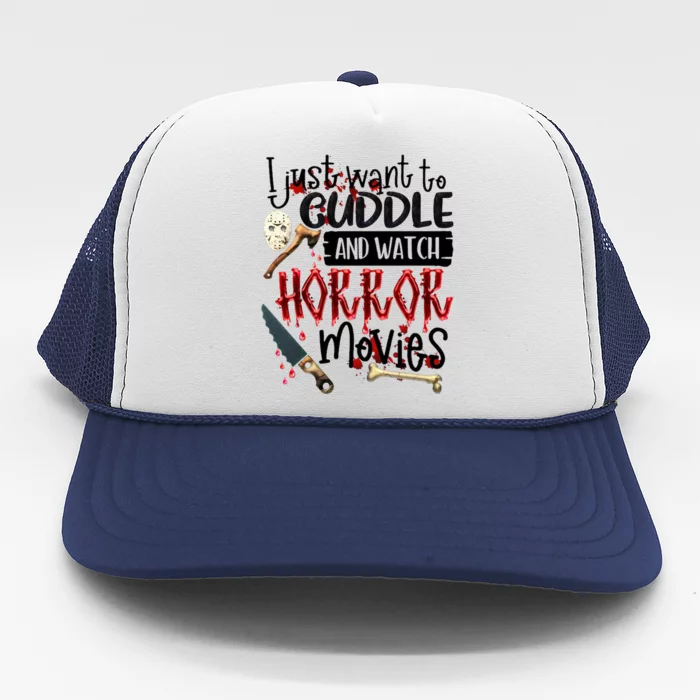 I Just Want To Cuddle And Watch Horror Movies Trucker Hat