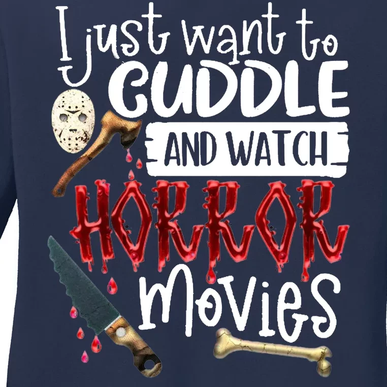 I Just Want To Cuddle And Watch Horror Movies Ladies Long Sleeve Shirt