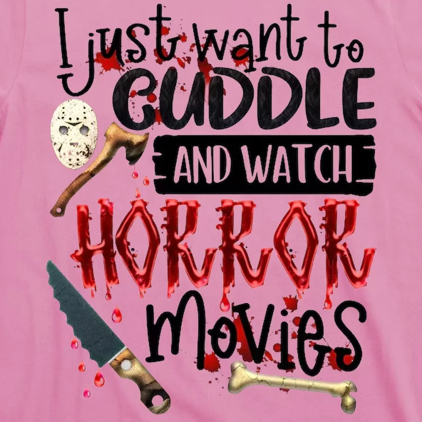 I Just Want To Cuddle And Watch Horror Movies T-Shirt