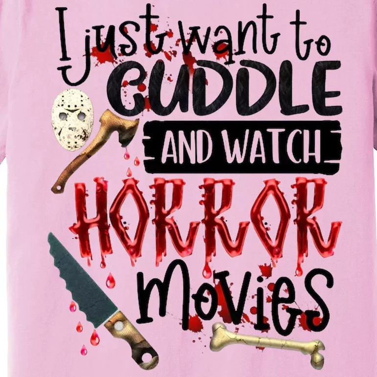 I Just Want To Cuddle And Watch Horror Movies Premium T-Shirt