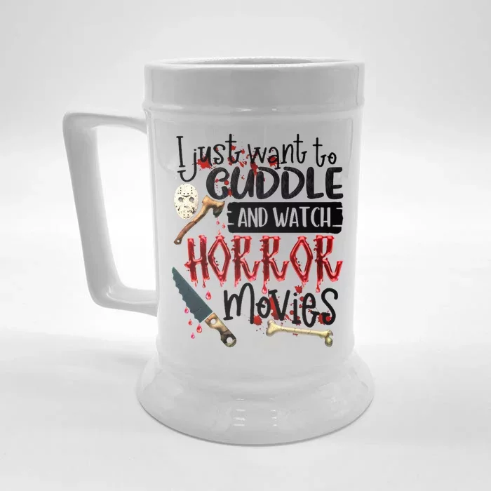 I Just Want To Cuddle And Watch Horror Movies Front & Back Beer Stein