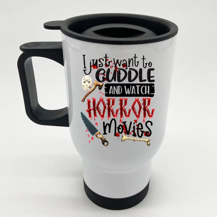 I Just Want To Cuddle And Watch Horror Movies Front & Back Stainless Steel Travel Mug