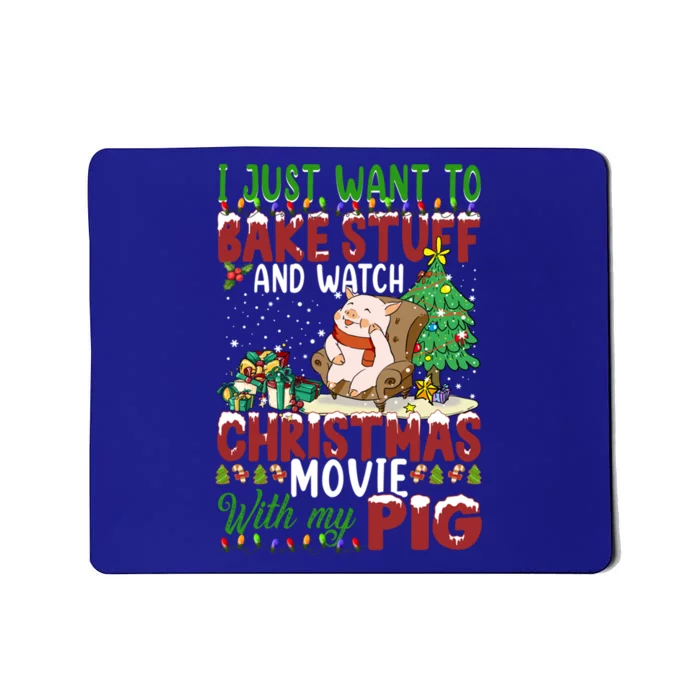 I Just Want To Bake Stuff Watch Xmas Movie With Pig Santa Gift Mousepad