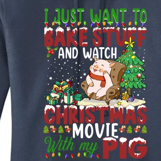 I Just Want To Bake Stuff Watch Xmas Movie With Pig Santa Gift Women's Pullover Hoodie