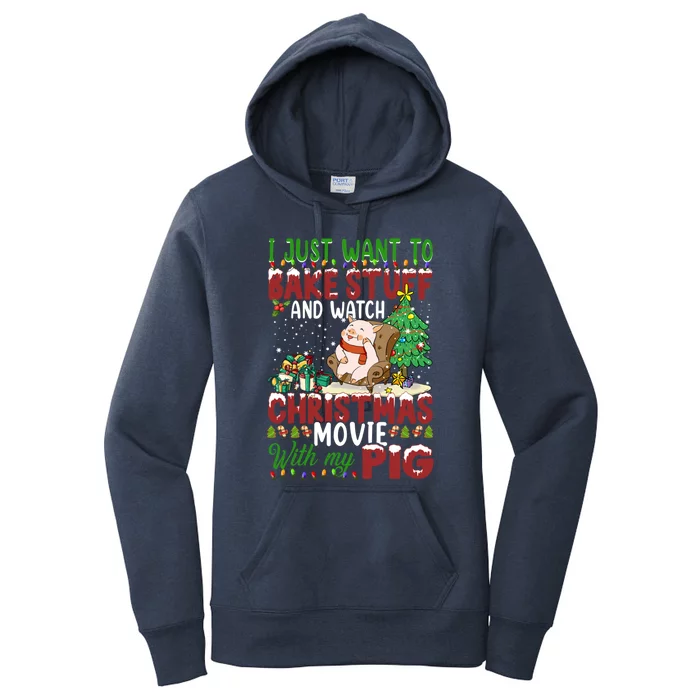 I Just Want To Bake Stuff Watch Xmas Movie With Pig Santa Gift Women's Pullover Hoodie