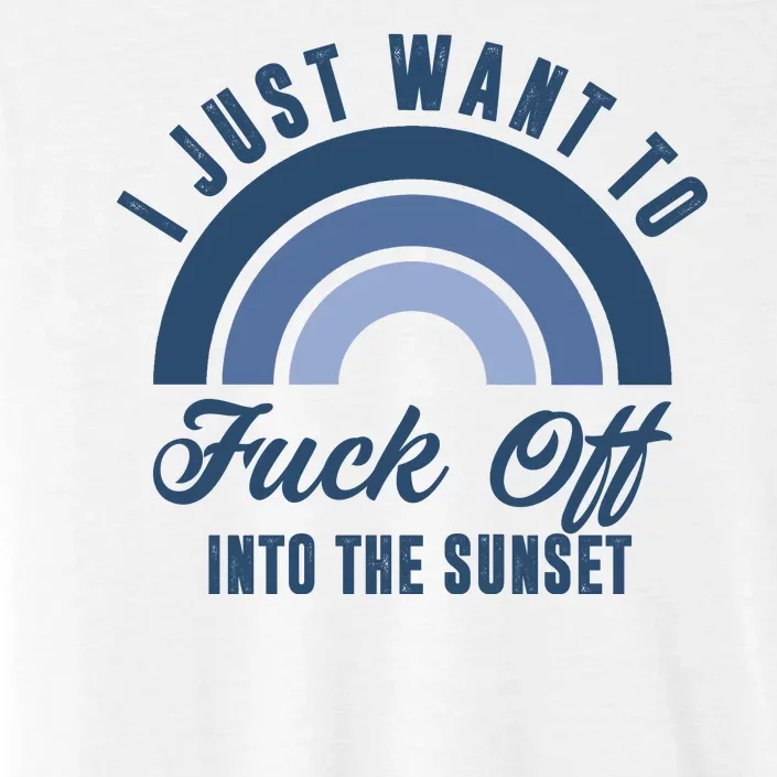 I Just Want To Fuck Off Into The Sunset Funny ChromaSoft Performance T-Shirt