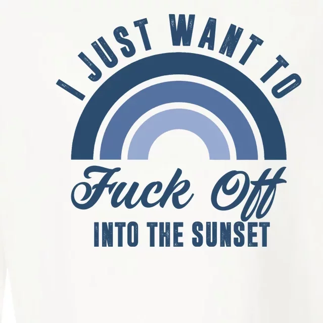 I Just Want To Fuck Off Into The Sunset Funny Cropped Pullover Crew