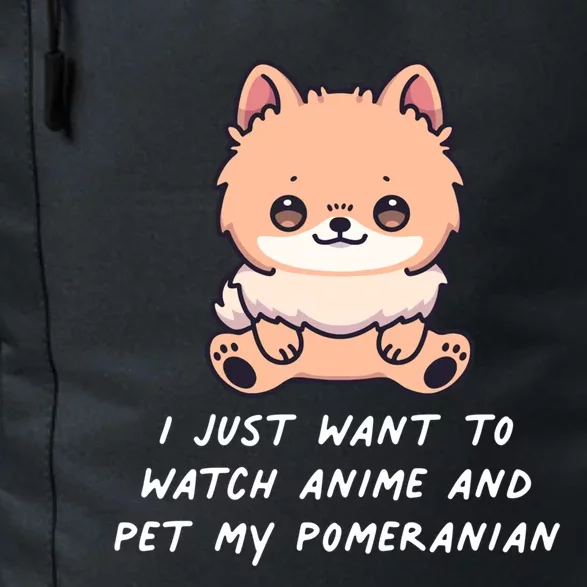 I Just Want To Watch Anime And Pet My Pomeranian Dog Kawaii Gift Daily Commute Backpack