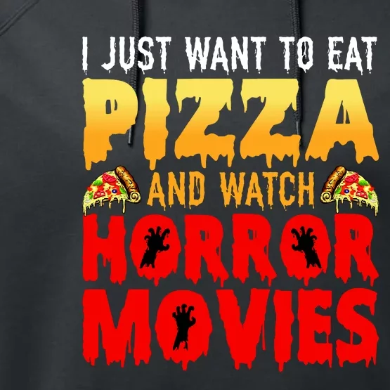 I Just Want To Eat Pizza And Watch Horror Movies Halloween Performance Fleece Hoodie