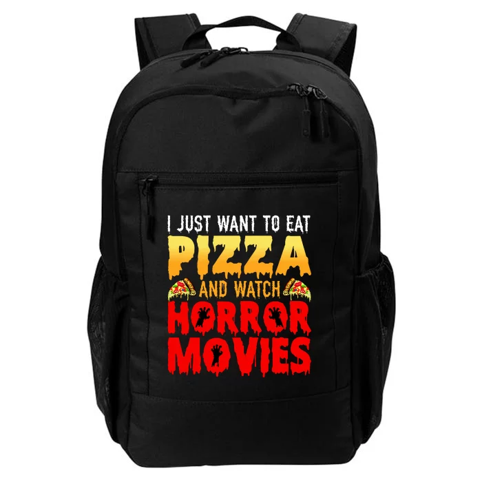 I Just Want To Eat Pizza And Watch Horror Movies Halloween Daily Commute Backpack