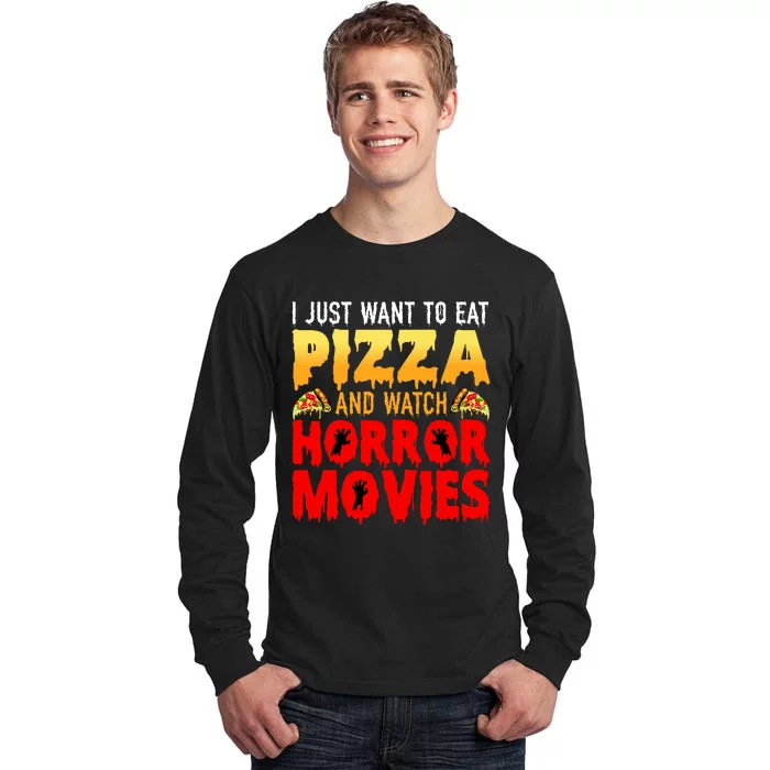 I Just Want To Eat Pizza And Watch Horror Movies Halloween Tall Long Sleeve T-Shirt