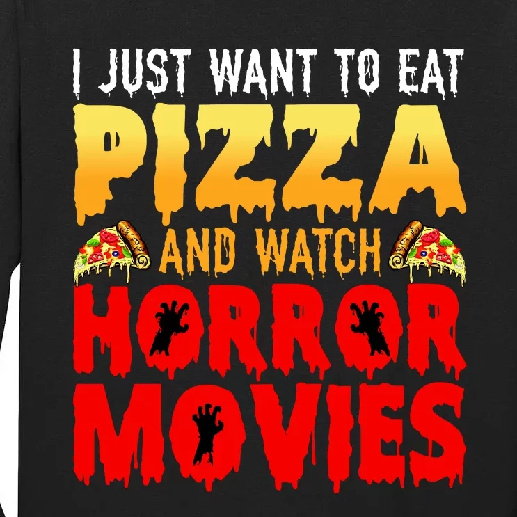 I Just Want To Eat Pizza And Watch Horror Movies Halloween Tall Long Sleeve T-Shirt