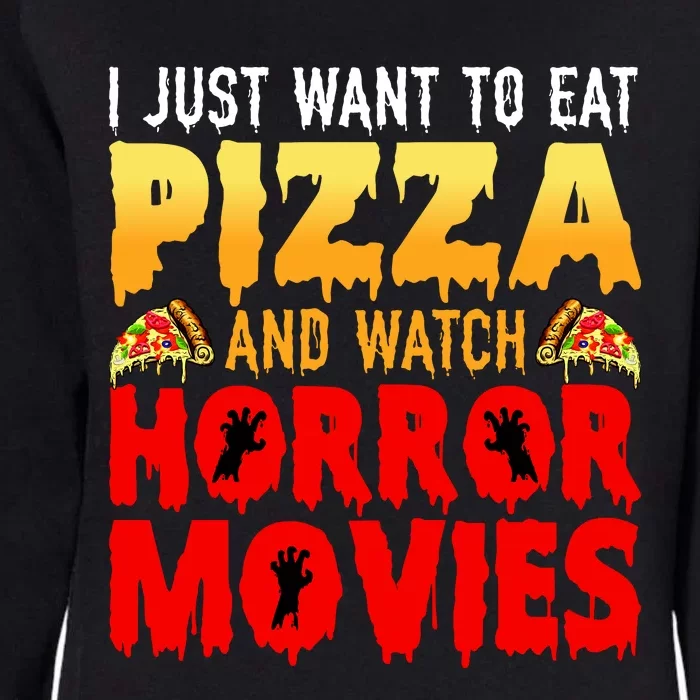 I Just Want To Eat Pizza And Watch Horror Movies Halloween Womens California Wash Sweatshirt