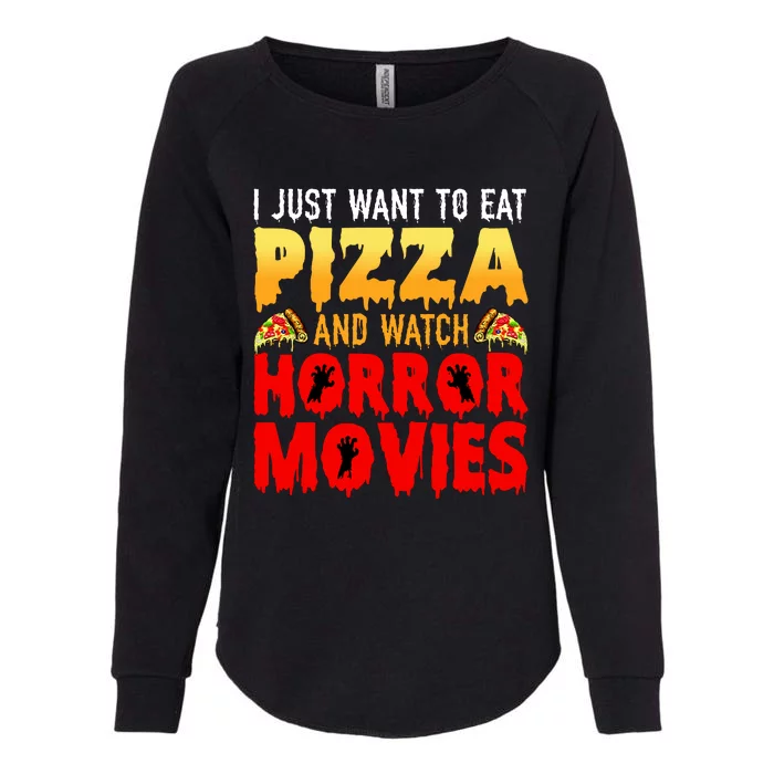 I Just Want To Eat Pizza And Watch Horror Movies Halloween Womens California Wash Sweatshirt