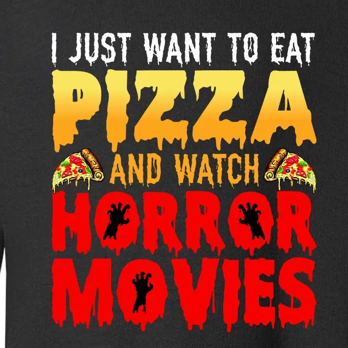 I Just Want To Eat Pizza And Watch Horror Movies Halloween Toddler Sweatshirt