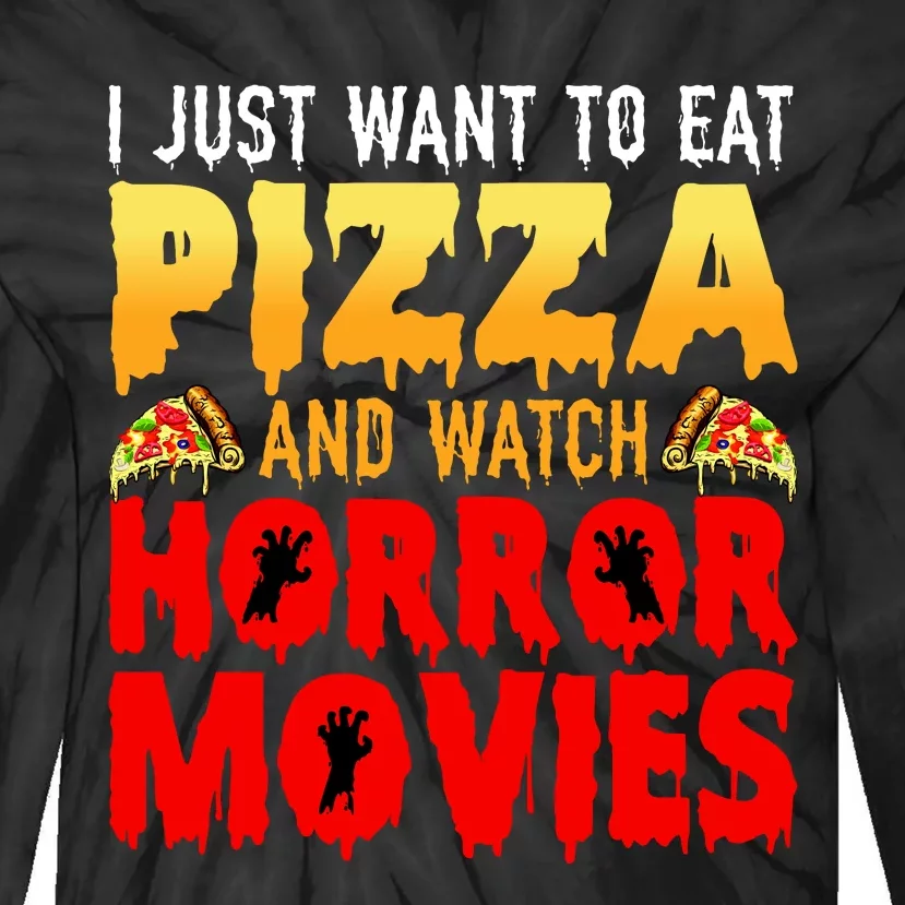 I Just Want To Eat Pizza And Watch Horror Movies Halloween Tie-Dye Long Sleeve Shirt