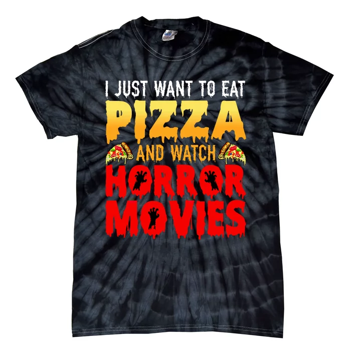 I Just Want To Eat Pizza And Watch Horror Movies Halloween Tie-Dye T-Shirt