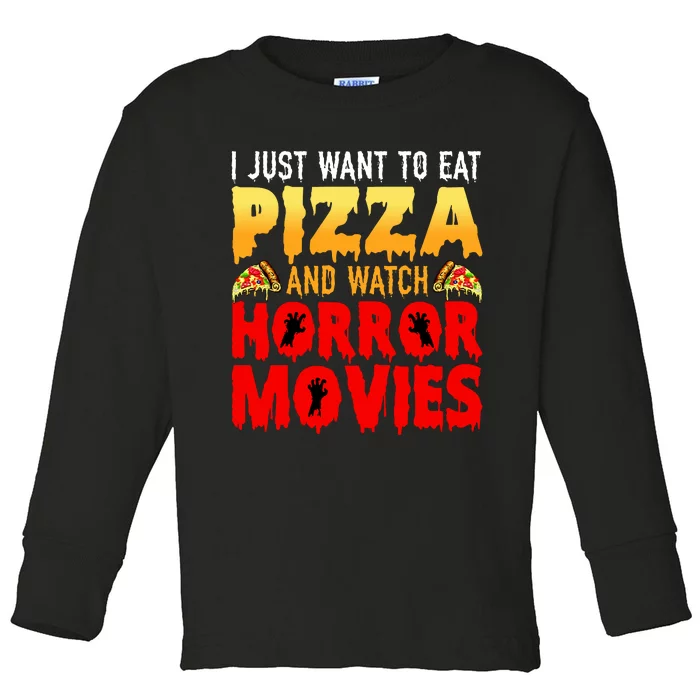 I Just Want To Eat Pizza And Watch Horror Movies Halloween Toddler Long Sleeve Shirt