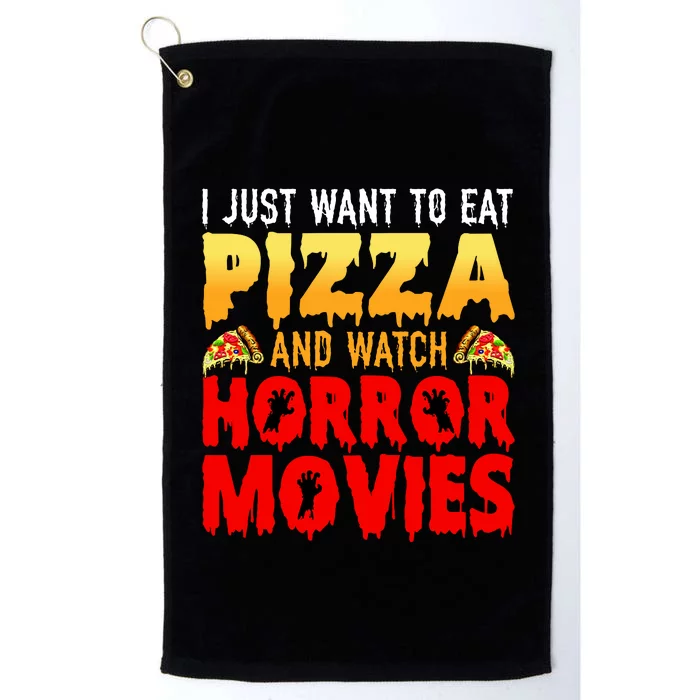 I Just Want To Eat Pizza And Watch Horror Movies Halloween Platinum Collection Golf Towel