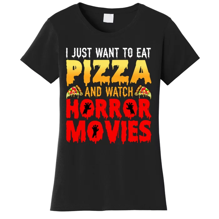 I Just Want To Eat Pizza And Watch Horror Movies Halloween Women's T-Shirt