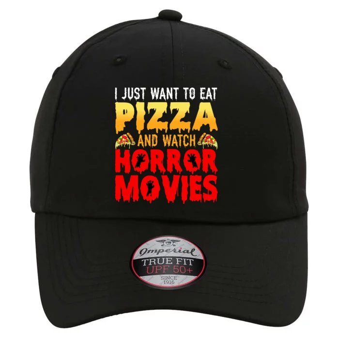 I Just Want To Eat Pizza And Watch Horror Movies Halloween The Original Performance Cap