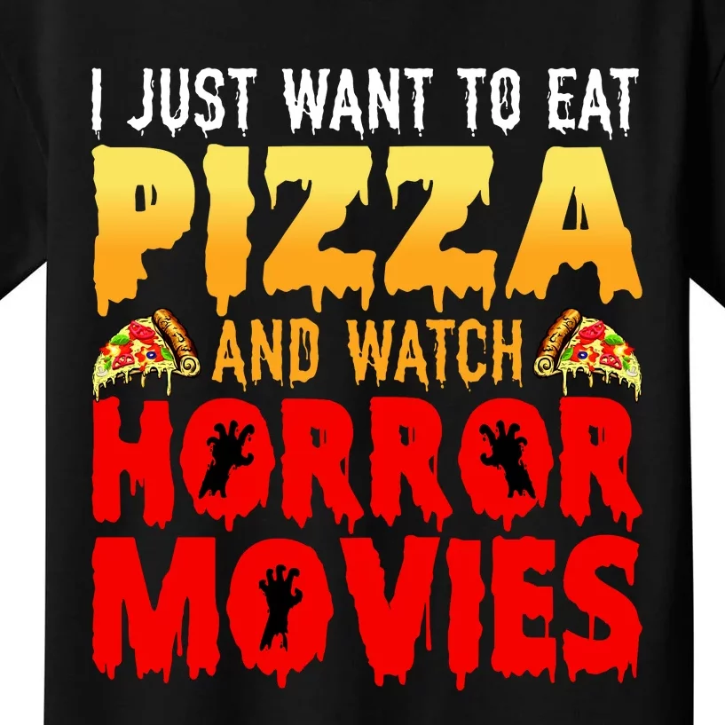 I Just Want To Eat Pizza And Watch Horror Movies Halloween Kids T-Shirt