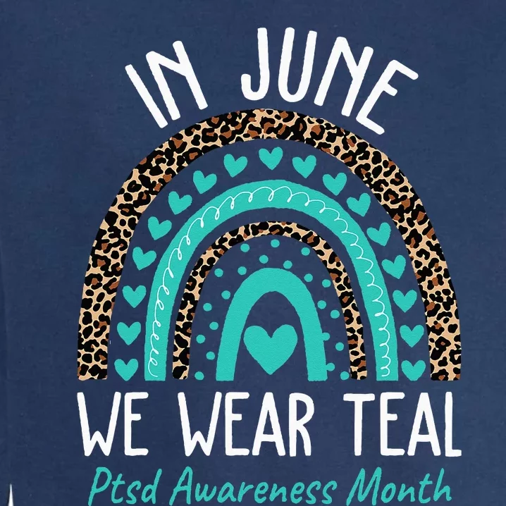 In June We Wear Teal PTSD Awareness Month Garment-Dyed Sweatshirt