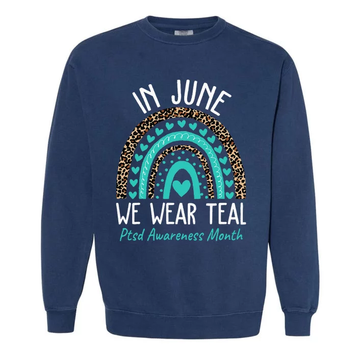 In June We Wear Teal PTSD Awareness Month Garment-Dyed Sweatshirt