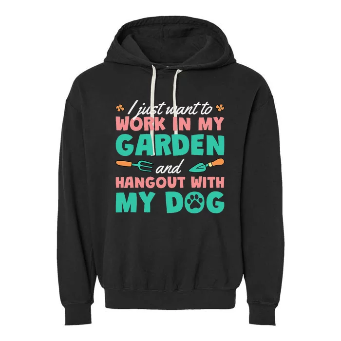 I Just Want To Work In My Garden And Hangout With My Dog Garment-Dyed Fleece Hoodie