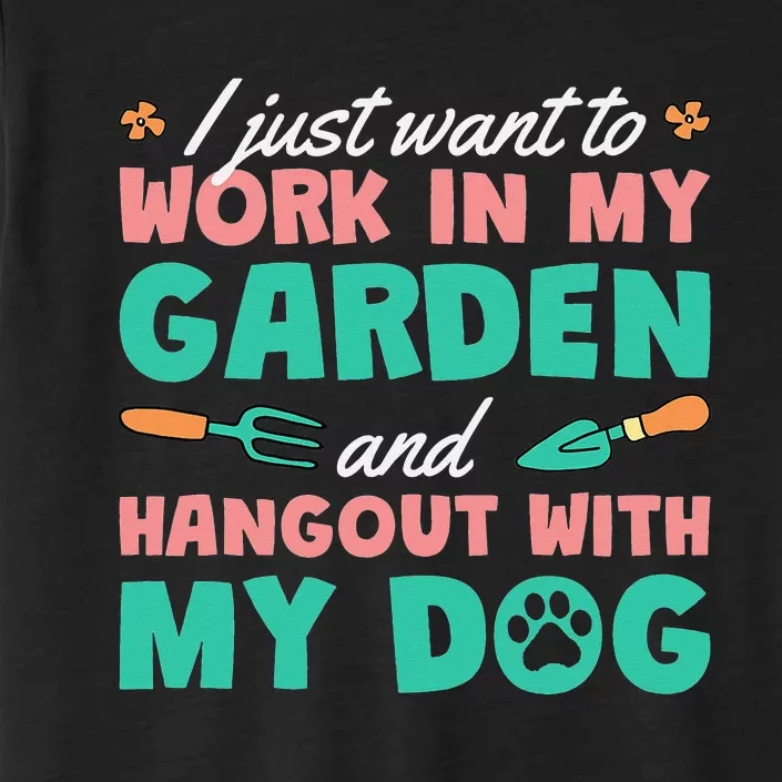 I Just Want To Work In My Garden And Hangout With My Dog ChromaSoft Performance T-Shirt