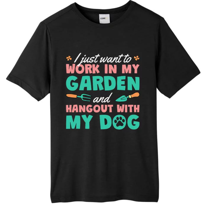 I Just Want To Work In My Garden And Hangout With My Dog ChromaSoft Performance T-Shirt