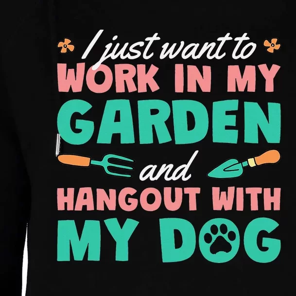 I Just Want To Work In My Garden And Hangout With My Dog Womens Funnel Neck Pullover Hood